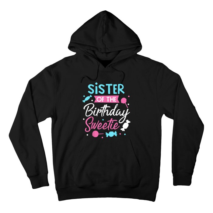 Sister Of The Birthday Sweetie Candy Bday Party Sis Hoodie