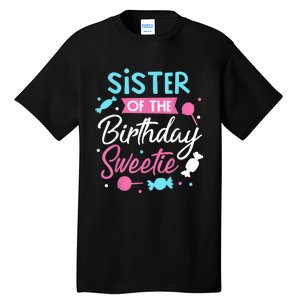 Sister Of The Birthday Sweetie Candy Bday Party Sis Tall T-Shirt