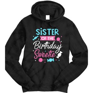 Sister Of The Birthday Sweetie Candy Bday Party Sis Tie Dye Hoodie