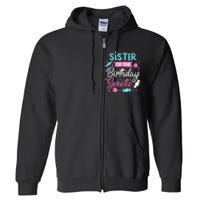 Sister Of The Birthday Sweetie Candy Bday Party Sis Full Zip Hoodie