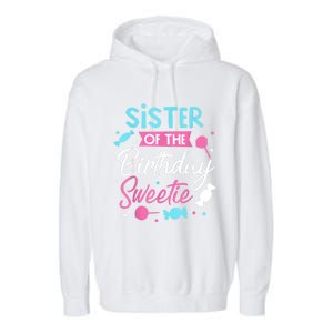 Sister Of The Birthday Sweetie Candy Bday Party Sis Garment-Dyed Fleece Hoodie