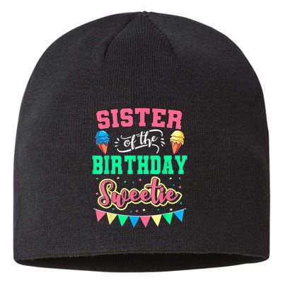 Sister Of The Birthday Sweetie Ice Cream Bday Party Sis Sustainable Beanie