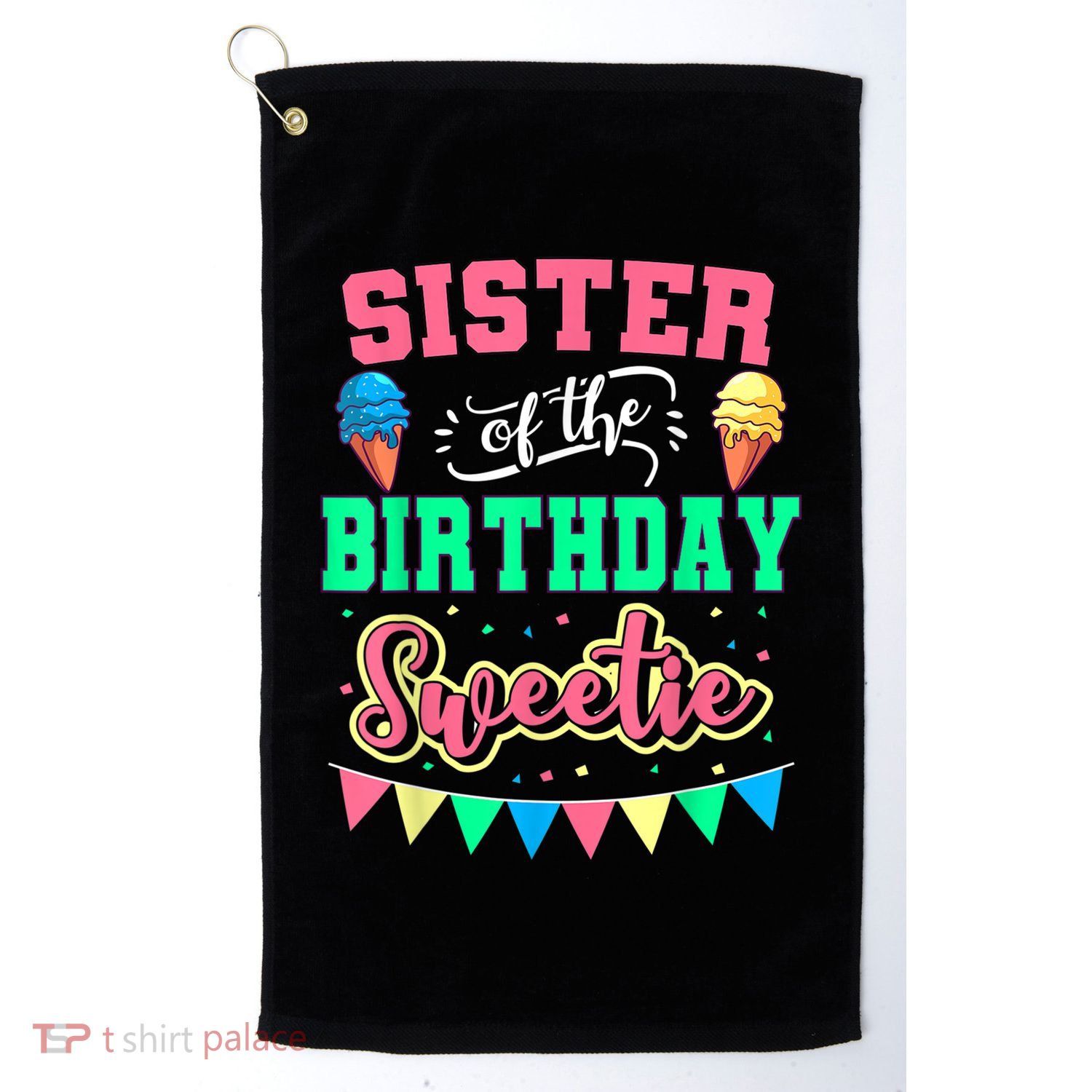 Sister Of The Birthday Sweetie Ice Cream Bday Party Sis Golf Towel
