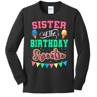 Sister Of The Birthday Sweetie Ice Cream Bday Party Sis Kids Long Sleeve Shirt