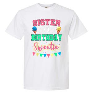 Sister Of The Birthday Sweetie Ice Cream Bday Party Sis Garment-Dyed Heavyweight T-Shirt