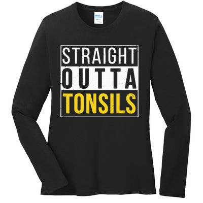 Straight Outta Tonsils Funny Recovery Get Well Joke Gifts Ladies Long Sleeve Shirt