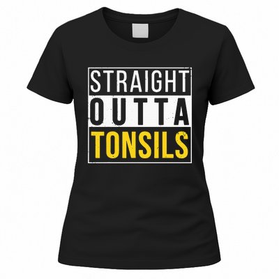 Straight Outta Tonsils Funny Recovery Get Well Joke Gifts Women's T-Shirt