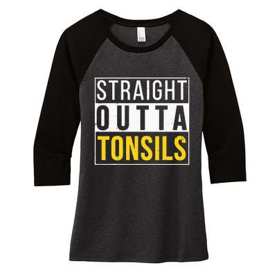 Straight Outta Tonsils Funny Recovery Get Well Joke Gifts Women's Tri-Blend 3/4-Sleeve Raglan Shirt