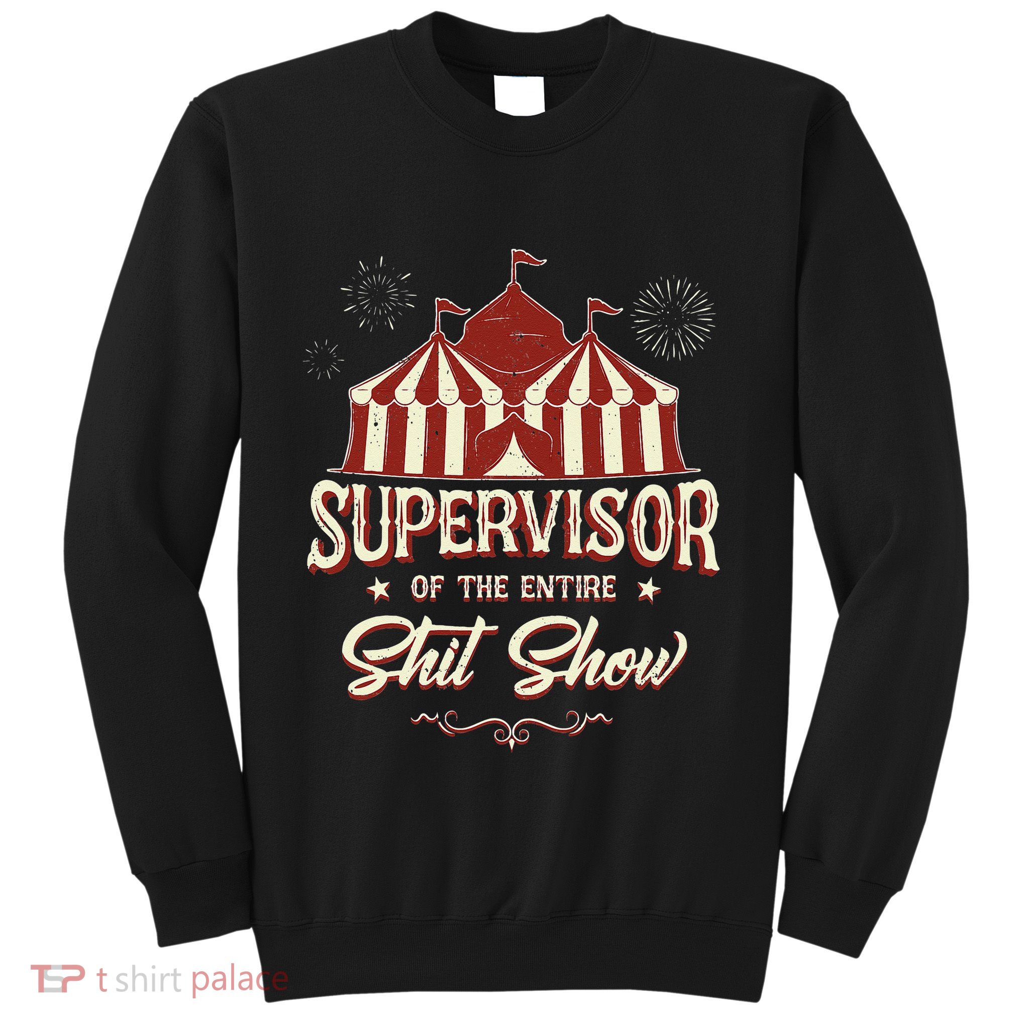 Supervisor Of The Entire Shit Show Funny Circus Boss Sweatshirt