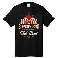 Supervisor Of The Entire Shit Show Funny Circus Boss Tall T-Shirt