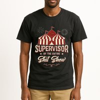 Supervisor Of The Entire Shit Show Funny Circus Boss Tall T-Shirt