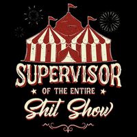 Supervisor Of The Entire Shit Show Funny Circus Boss Sustainable Bucket Hat
