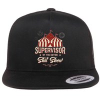 Supervisor Of The Entire Shit Show Funny Circus Boss Flat Bill Trucker Hat