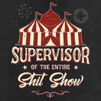 Supervisor Of The Entire Shit Show Funny Circus Boss Golf Towel