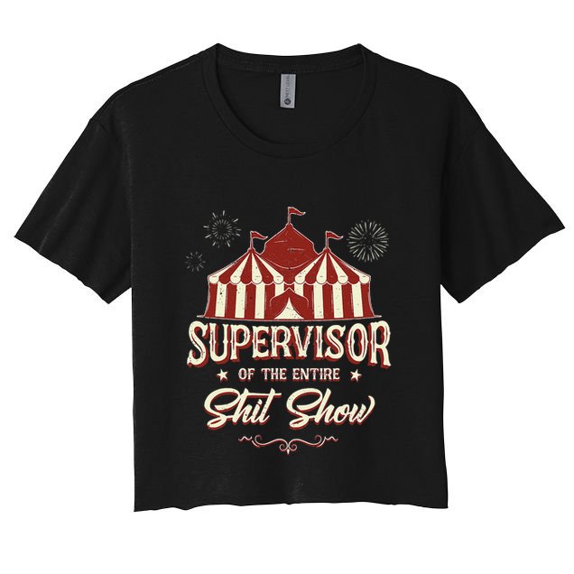 Supervisor Of The Entire Shit Show Funny Circus Boss Crop Top