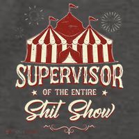 Supervisor Of The Entire Shit Show Funny Circus Boss Vector Backpack
