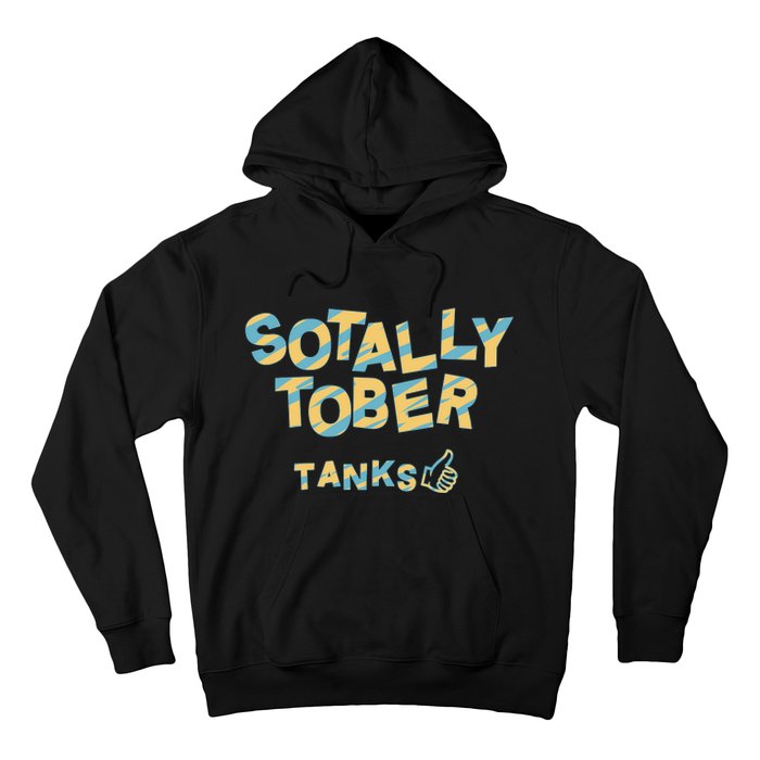 Sotally Tober Tanks Hoodie