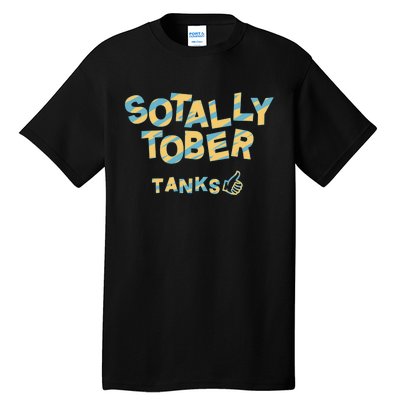 Sotally Tober Tanks Tall T-Shirt