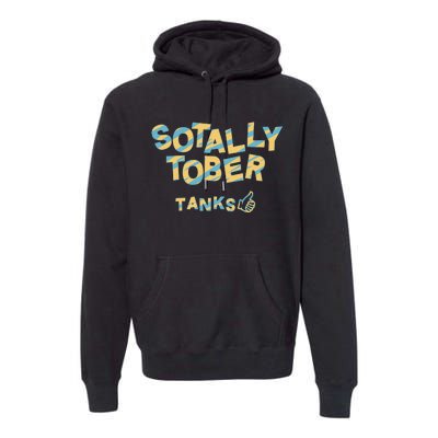 Sotally Tober Tanks Premium Hoodie