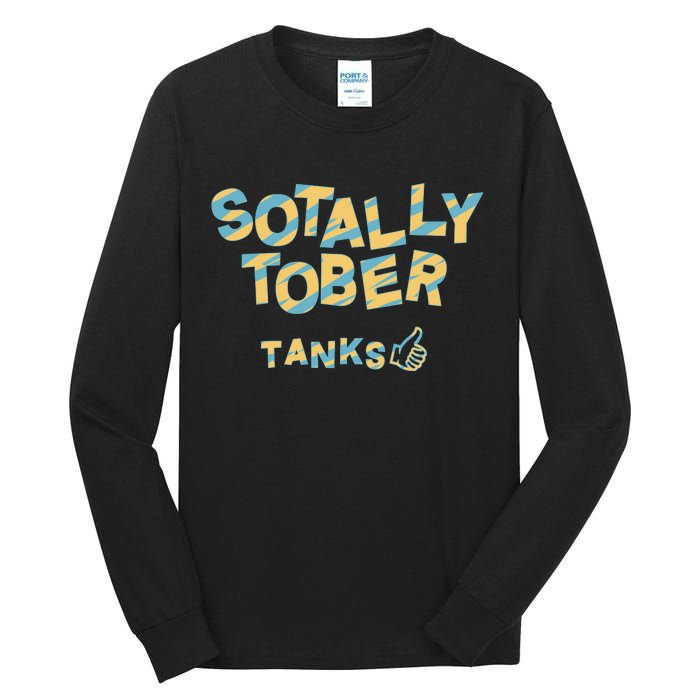 Sotally Tober Tanks Tall Long Sleeve T-Shirt