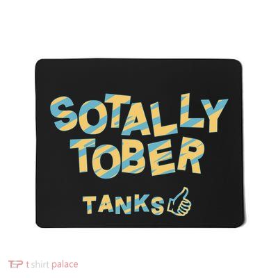 Sotally Tober Tanks Mousepad