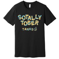 Sotally Tober Tanks Premium T-Shirt