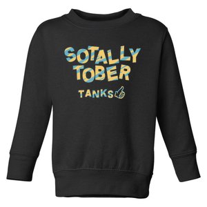 Sotally Tober Tanks Toddler Sweatshirt