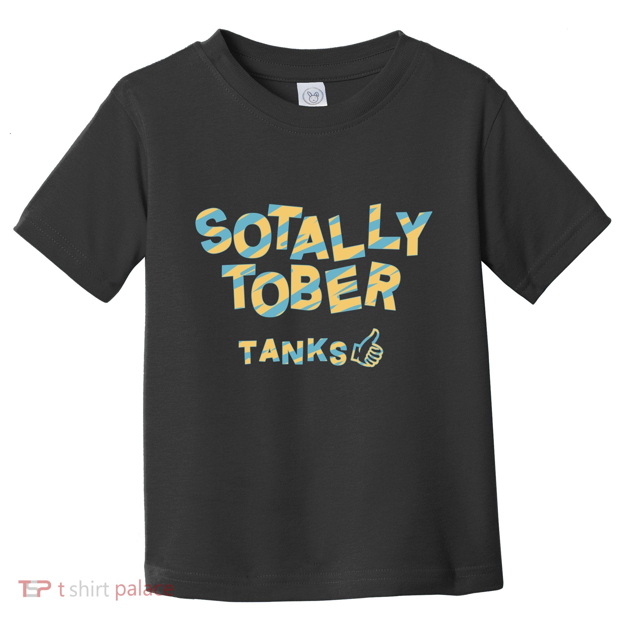 Sotally Tober Tanks Toddler T-Shirt