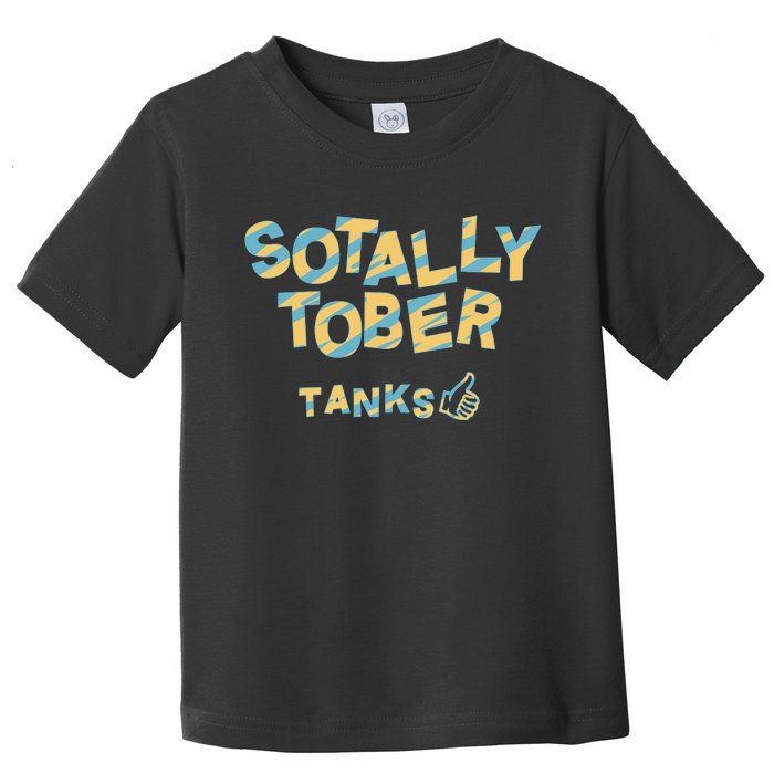 Sotally Tober Tanks Toddler T-Shirt