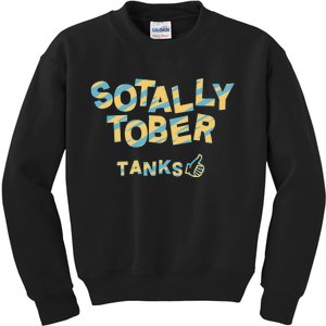 Sotally Tober Tanks Kids Sweatshirt