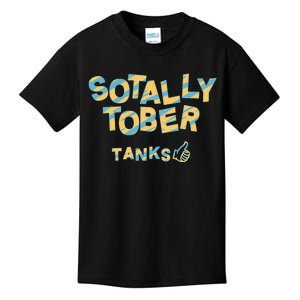 Sotally Tober Tanks Kids T-Shirt