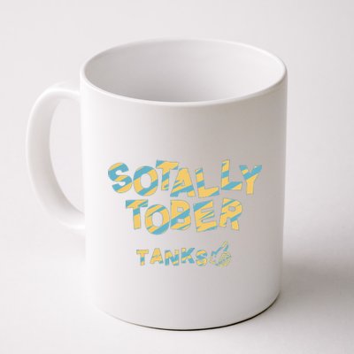 Sotally Tober Tanks Coffee Mug