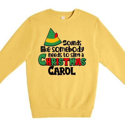 Sound Like Somebody Needs To Sing A Christmas Carol Premium Crewneck Sweatshirt