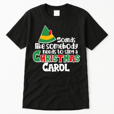 Sound Like Somebody Needs To Sing A Christmas Carol Tall T-Shirt
