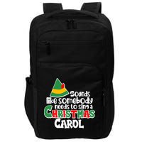 Sound Like Somebody Needs To Sing A Christmas Carol Impact Tech Backpack