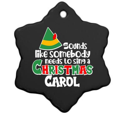 Sound Like Somebody Needs To Sing A Christmas Carol Ceramic Star Ornament