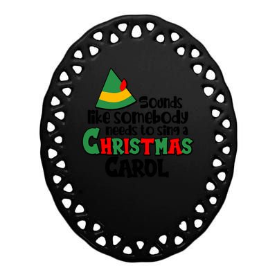 Sound Like Somebody Needs To Sing A Christmas Carol Ceramic Oval Ornament