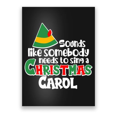 Sound Like Somebody Needs To Sing A Christmas Carol Poster