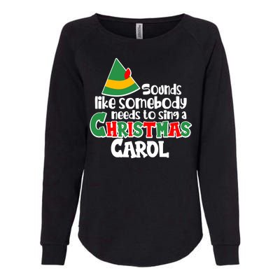 Sound Like Somebody Needs To Sing A Christmas Carol Womens California Wash Sweatshirt