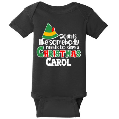 Sound Like Somebody Needs To Sing A Christmas Carol Baby Bodysuit