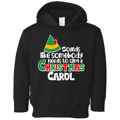Sound Like Somebody Needs To Sing A Christmas Carol Toddler Hoodie