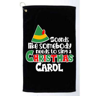 Sound Like Somebody Needs To Sing A Christmas Carol Platinum Collection Golf Towel