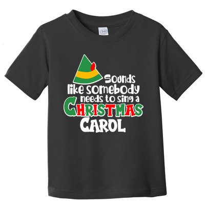 Sound Like Somebody Needs To Sing A Christmas Carol Toddler T-Shirt