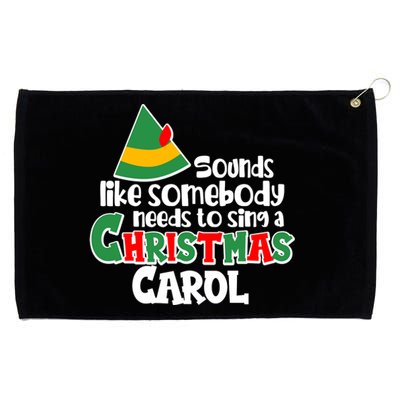 Sound Like Somebody Needs To Sing A Christmas Carol Grommeted Golf Towel