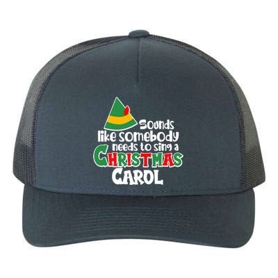 Sound Like Somebody Needs To Sing A Christmas Carol Yupoong Adult 5-Panel Trucker Hat