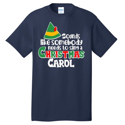 Sound Like Somebody Needs To Sing A Christmas Carol Tall T-Shirt