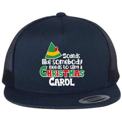 Sound Like Somebody Needs To Sing A Christmas Carol Flat Bill Trucker Hat