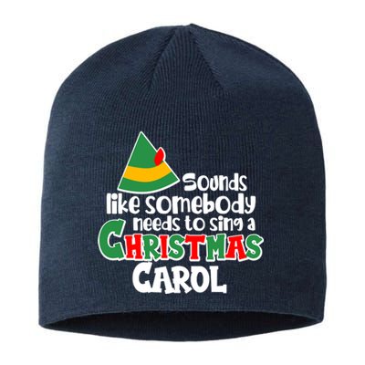 Sound Like Somebody Needs To Sing A Christmas Carol Sustainable Beanie