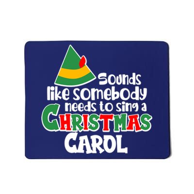 Sound Like Somebody Needs To Sing A Christmas Carol Mousepad