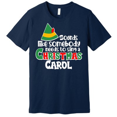 Sound Like Somebody Needs To Sing A Christmas Carol Premium T-Shirt